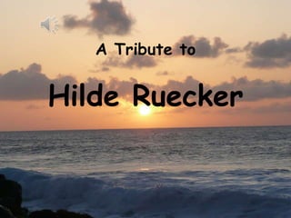 A Tribute toHilde Ruecker 
