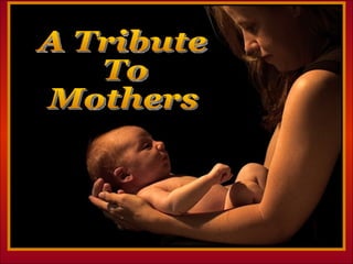 ♫  Turn on your speakers! CLICK TO ADVANCE SLIDES A Tribute To Mothers 