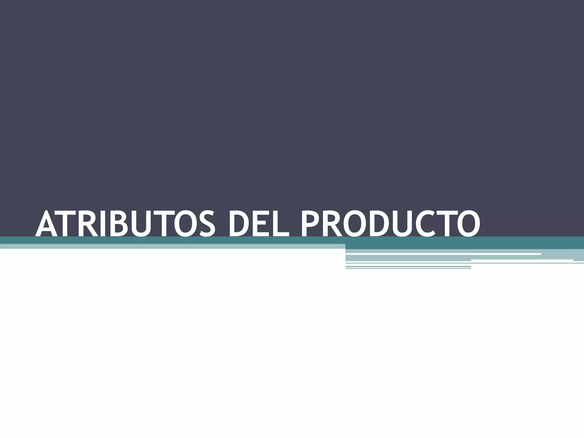 ATRIBUTOS DEL PRODUCTO