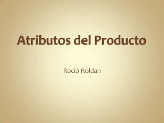 Atributos del Producto Roció Roldan 