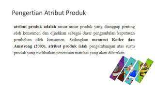 Pengertian Atribut Produk
 