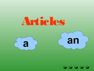 Articles
a an
 