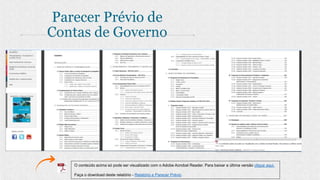 Parecer Prévio de
Contas de Governo
O conteúdo acima só pode ser visualizado com o Adobe Acrobat Reader. Para baixar a última versão clique aqui.
Faça o download deste relatório - Relatório e Parecer Prévio
 