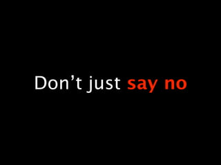 Saying "no" is agile (Agile Tour Riga 2012)