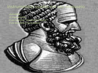 Instrumentos usados em seu manuseioAstrolábio