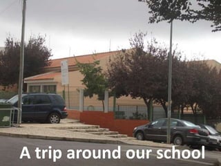 A trip around our school
 
