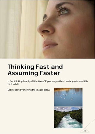 51
Thinking Fast and
Assuming Faster
Is fast thinking healthy all the times? If you say yes then I invite you to read this
post in full.
Let me start by showing the images below.
 
