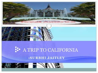 A TRIP TO CALIFORNIA :SURBHI JAITLEY 