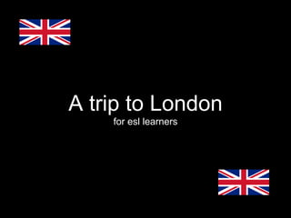 A trip to London for esl learners 