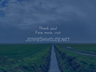 JerryShiveley.net
Thank you!
Fore more, visit
 