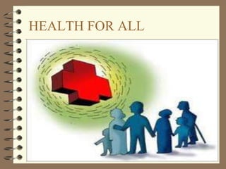 HEALTH FOR ALL
 