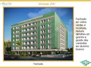 Fachada
          em vidros
          verdes e
          incolores,
          textura,
          detalhes em
          granito e
          gradis das
          varandas
          em alumínio
          branco




Fachada
 