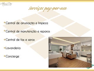 Central de arrumação e limpeza

Central de manutenção e reparos

Central de fax e xerox

Lavanderia

Concierge
 