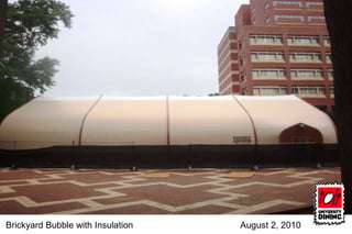 Brickyard Bubble with Insulation  August 2, 2010 