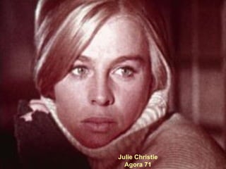 Julie Christie Agora 71 