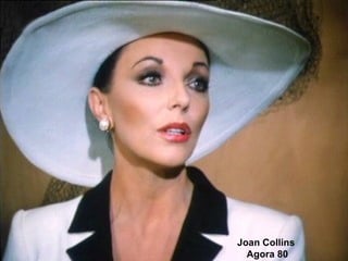Joan Collins  Agora 80 
