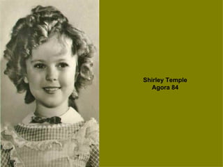 Shirley Temple Agora 84 