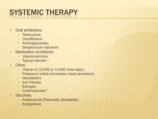 Systemic therapy<br />Oral antibiotics<br />Tetracycline<br />Ciprofloxacin<br />Aminoglycosides<br />Streptomycin injecti...