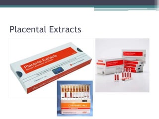 Placental Extracts

 