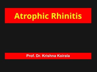 Atrophic rhinitis.ppt for MBBS STUDENTS YEAR 3 MINOR SUBJECT | PPT