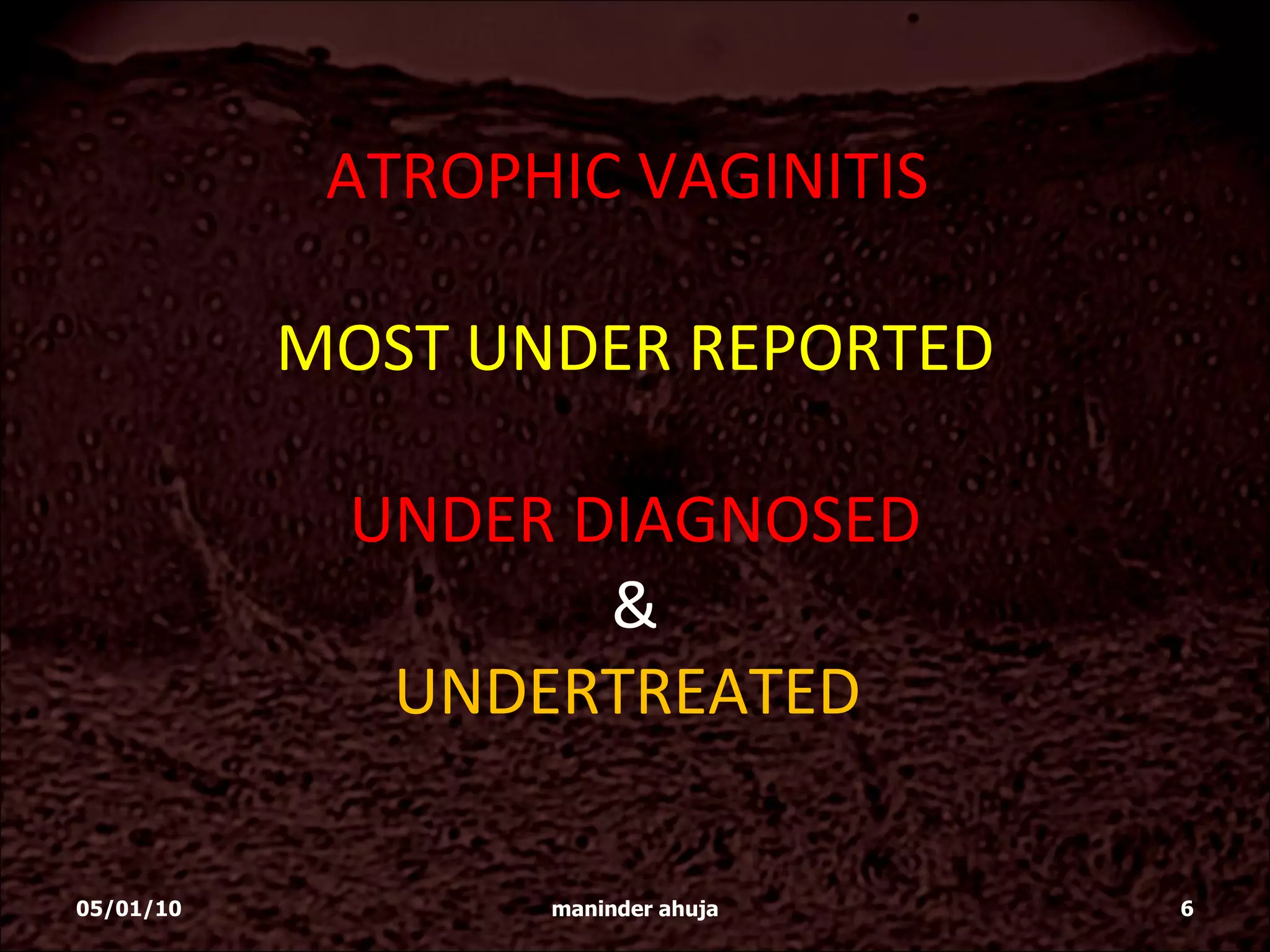 Atrophic vaginitis under treated under diagnosed(f) | PPT