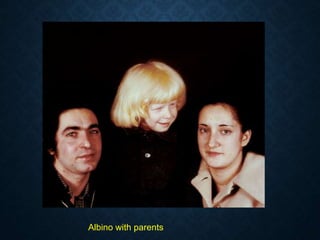 Albino with parents
 