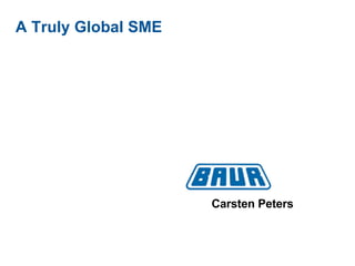 A Truly Global SME Carsten Peters 