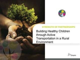 Building Healthy Children
through Active
Transportation in a Rural
Environment
 