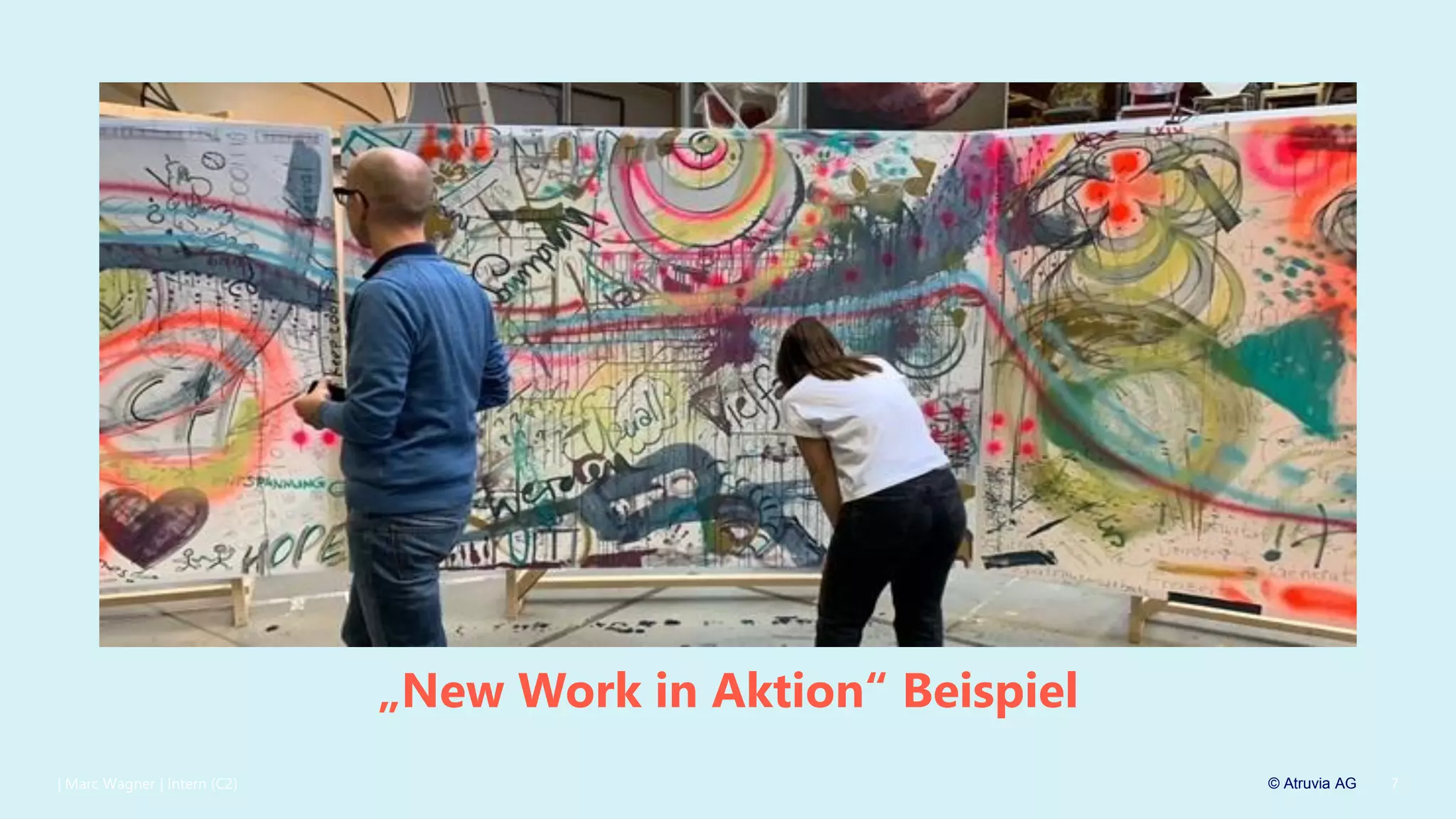 © Atruvia AG
| Marc Wagner | Intern (C2) 7
„New Work in Aktion“ Beispiel
 