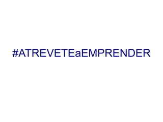 #ATREVETEaEMPRENDER
 