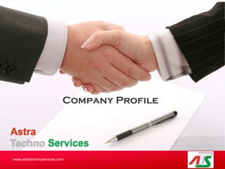Company Profile
Astra
Techno Services
www.astratechnoservices.com

 