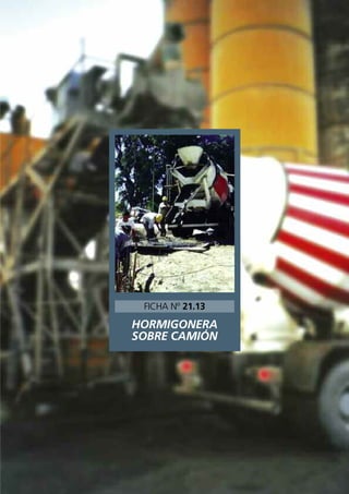 HORMIGONERA
SOBRE CAMIÓN
FICHA Nº 21.13
 