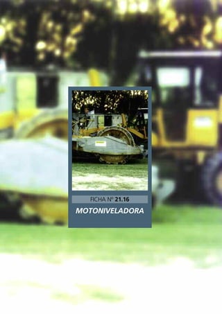 MOTONIVELADORA
FICHA Nº 21.16
 
