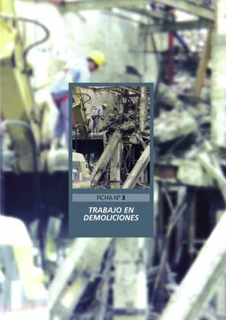 TRABAJO EN
DEMOLICIONES
FICHA Nº 3
 