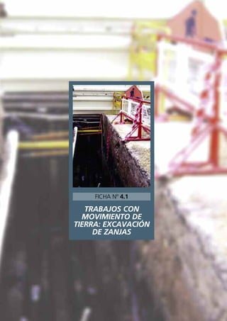 TRABAJOS CON
MOVIMIENTO DE
TIERRA: EXCAVACIÓN
DE ZANJAS
FICHA Nº 4.1
 