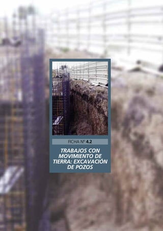 TRABAJOS CON
MOVIMIENTO DE
TIERRA: EXCAVACIÓN
DE POZOS
FICHA Nº 4.2
 
