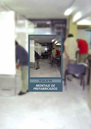 MONTAJE DE
PREFABRICADOS
FICHA Nº 11
 