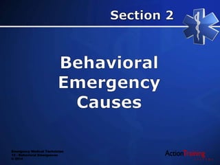 Emergency Medical Technician
13 - Behavioral Emergences
© 2014
 