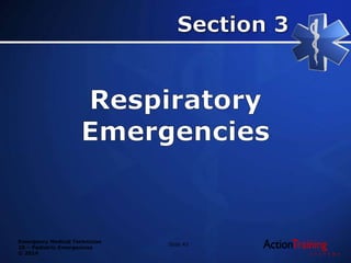 Emergency Medical Technician
20 – Pediatric Emergencies
© 2014
Slide 43
 