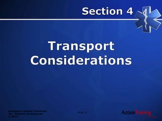 Emergency Medical Technician
20 – Pediatric Emergencies
© 2014
Slide 70
 