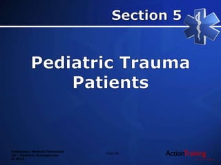 Emergency Medical Technician
20 – Pediatric Emergencies
© 2014
Slide 90
 