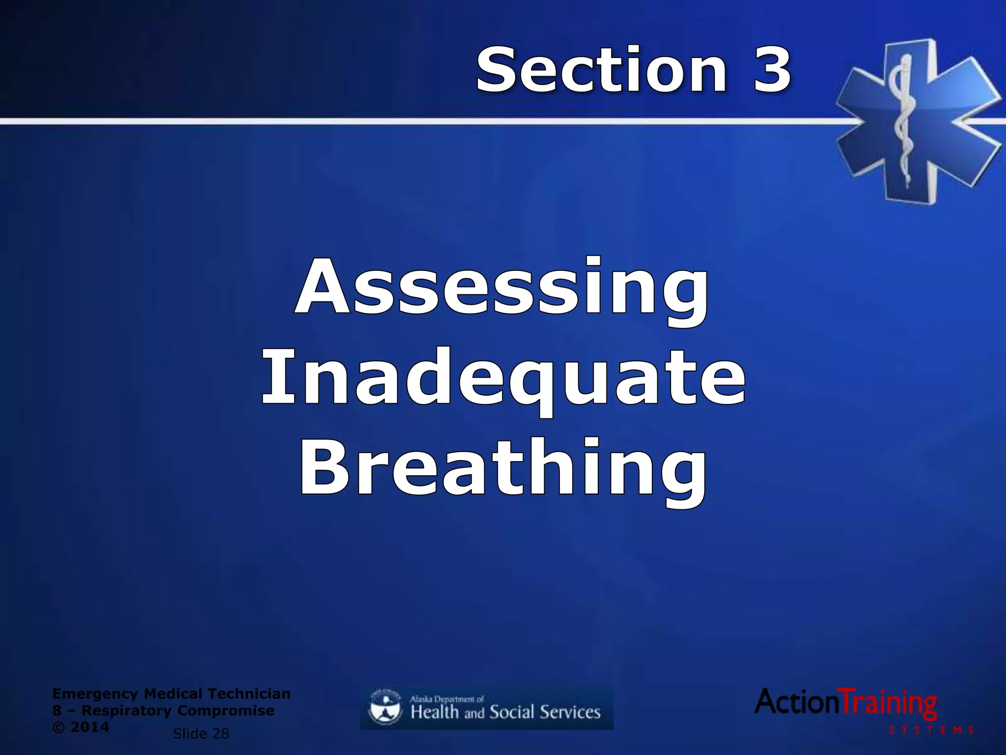 Emergency Medical Technician
8 – Respiratory Compromise
© 2014 Slide 28
 