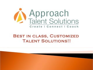Best in class, Customized
   Talent Solutions!!
 