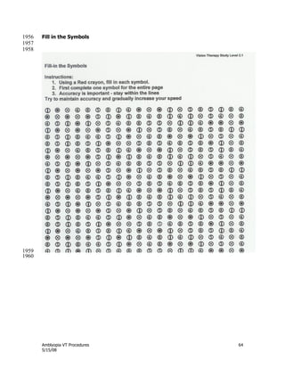 Amblyopia VT Procedures 64
5/15/08
Fill in the Symbols1956
1957
1958
1959
1960
 