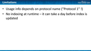 Limitations
• Usage info depends on protocol name (“Protocol 1” !)
• No indexing at runtime – it can take a day before index is
updated
 