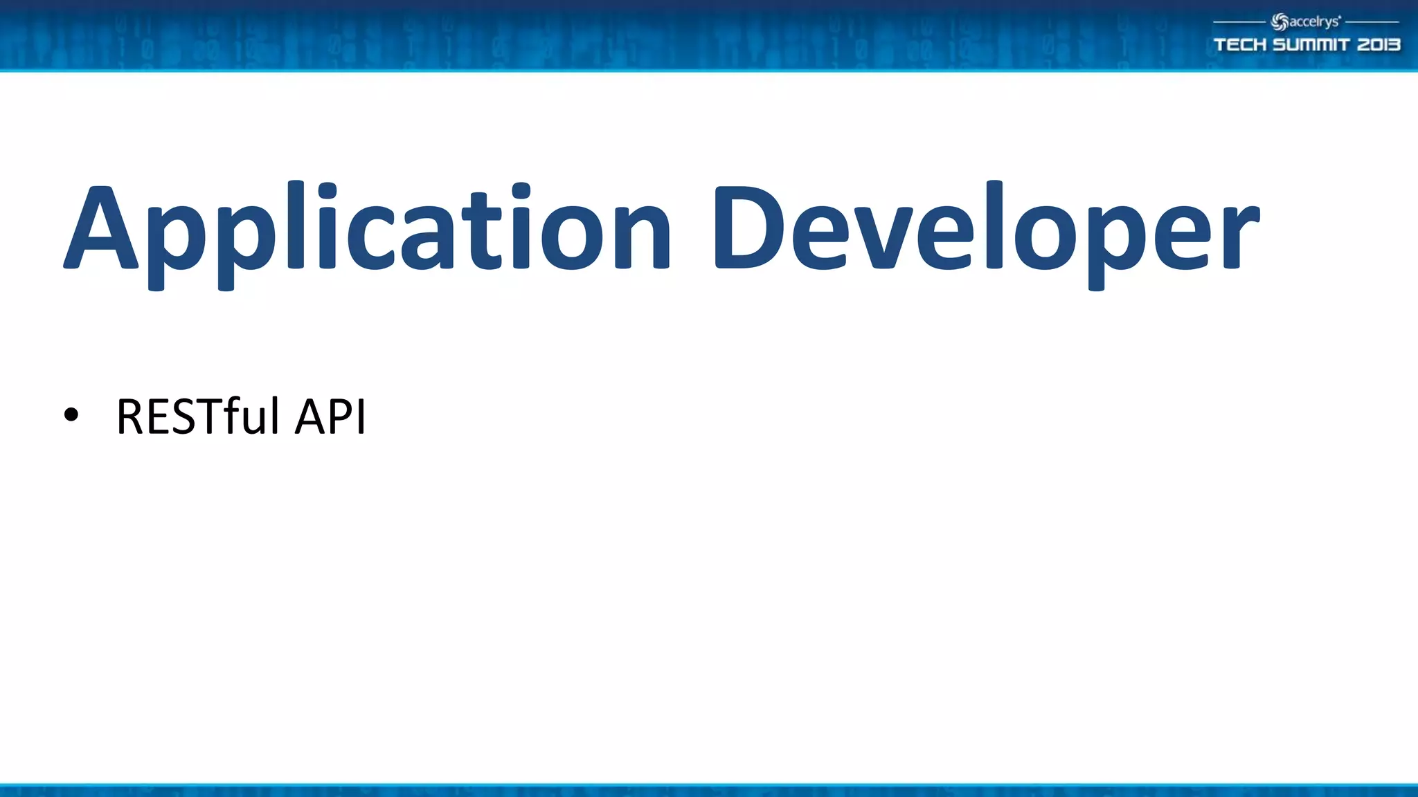 Application Developer
• RESTful API
 