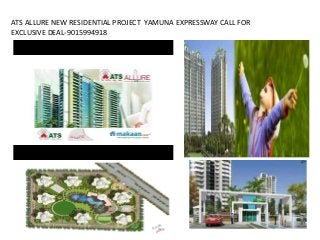 ATS ALLURE NEW RESIDENTIAL PROJECT YAMUNA EXPRESSWAY CALL FOR
EXCLUSIVE DEAL-9015994918
 