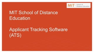 MIT School of Distance
Education
Applicant Tracking Software
(ATS)
 