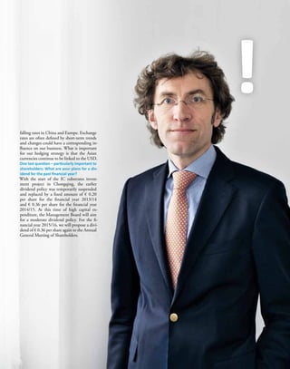 falling rates in China and Europe. Exchange
rates are often defined by short-term trends
and changes could have a corresponding in-
fluence on our business. What is important
for our hedging strategy is that the Asian
currencies continue to be linked to the USD.
One last question – particularly important to
shareholders: What are your plans for a div-
idend for the past financial year?
With the start of the IC substrates invest-
ment project in Chongqing, the earlier
dividend policy was temporarily suspended
and replaced by a fixed amount of € 0.20
per share for the financial year 2013/14
and € 0.36 per share for the financial year
2014/15. At this time of high capital ex-
penditure, the Management Board will aim
for a moderate dividend policy. For the fi-
nancial year 2015/16, we will propose a divi-
dend of € 0.36 per share again to the Annual
General Meeting of Shareholders.
 