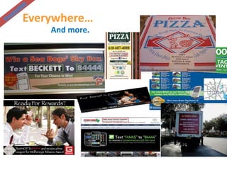 Everywhere…
And more.
 